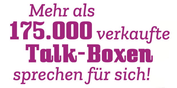 Bild mit Aufschrift: Mehr als 175.000 verkaufte Talk-Boxen sprechen für sich.